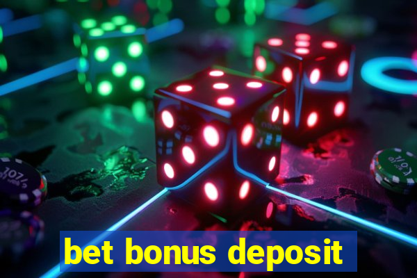 bet bonus deposit