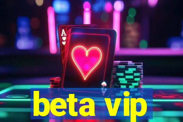 beta vip