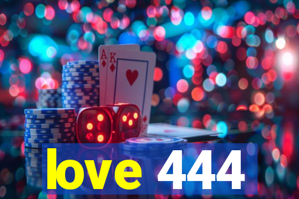 love 444