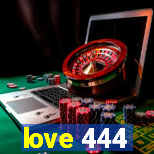 love 444