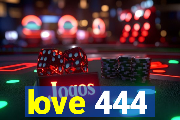 love 444