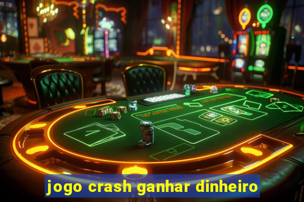 jogo crash ganhar dinheiro