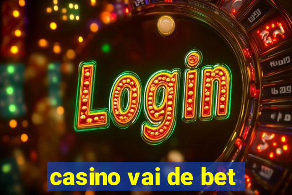 casino vai de bet