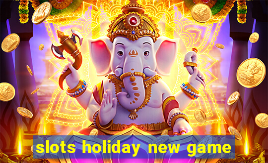 slots holiday new game