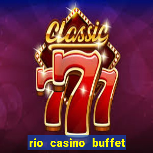 rio casino buffet las vegas