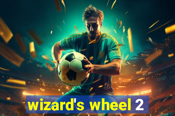 wizard's wheel 2