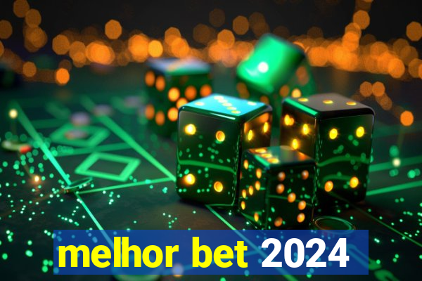 melhor bet 2024