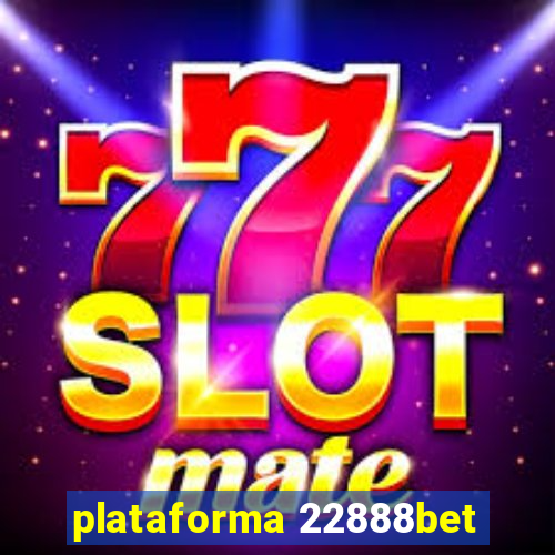 plataforma 22888bet