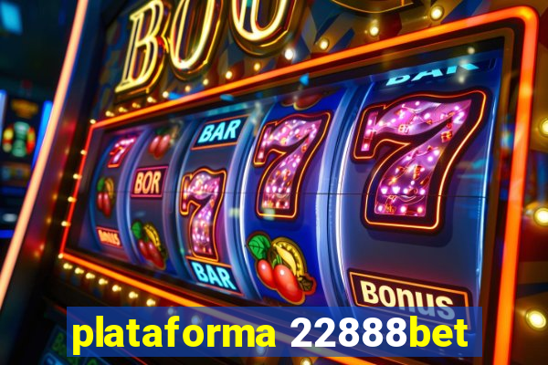 plataforma 22888bet