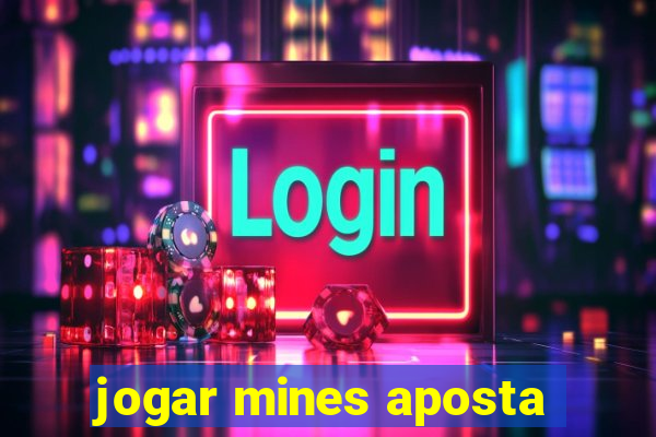 jogar mines aposta