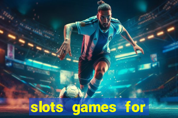 slots games for free fun