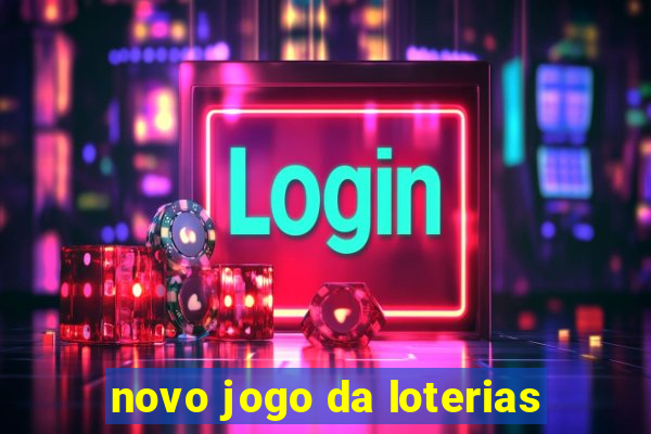 novo jogo da loterias