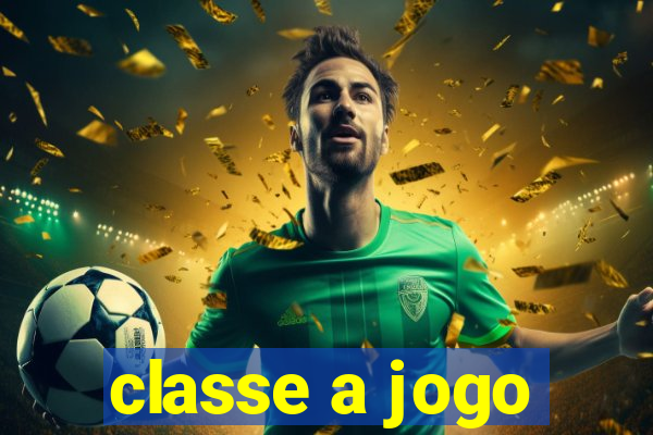 classe a jogo