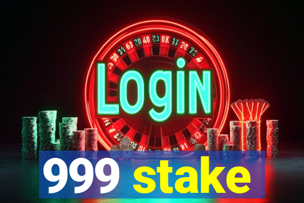 999 stake