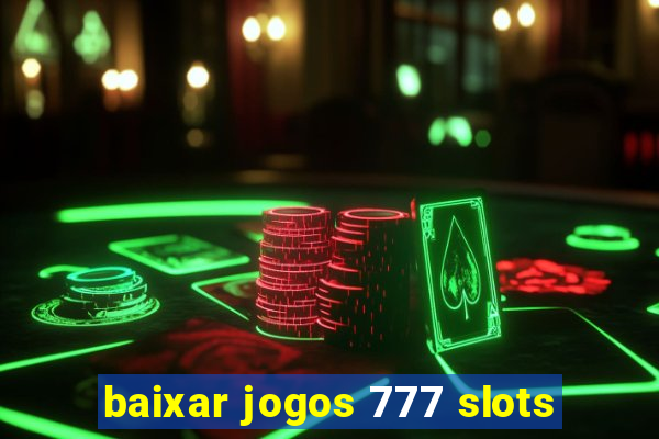 baixar jogos 777 slots