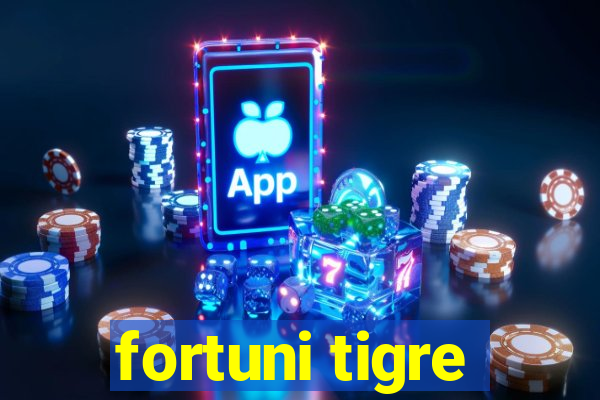 fortuni tigre