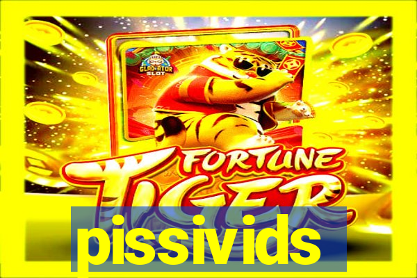 pissivids