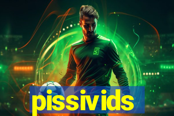 pissivids