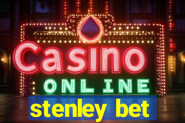 stenley bet