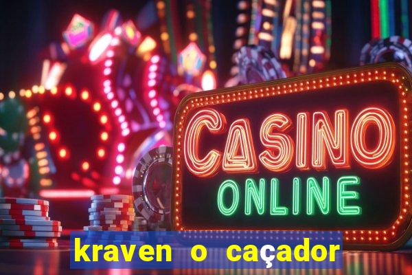 kraven o caçador filme completo dublado pobreflix