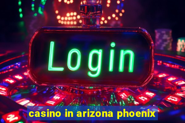 casino in arizona phoenix