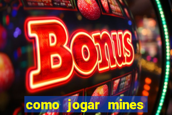 como jogar mines na betnacional