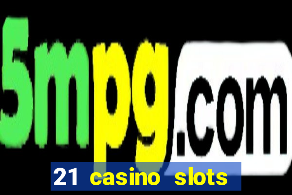 21 casino slots promo code