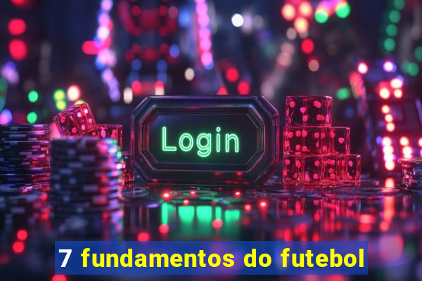 7 fundamentos do futebol