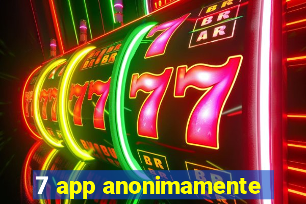 7 app anonimamente