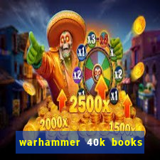 warhammer 40k books where to start