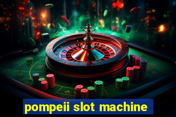 pompeii slot machine