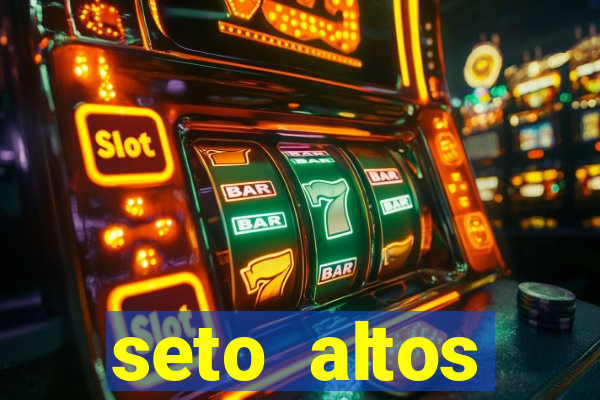 seto altos parâmetros significado