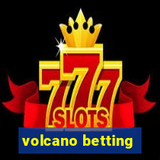 volcano betting