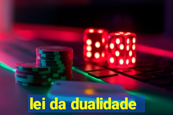 lei da dualidade