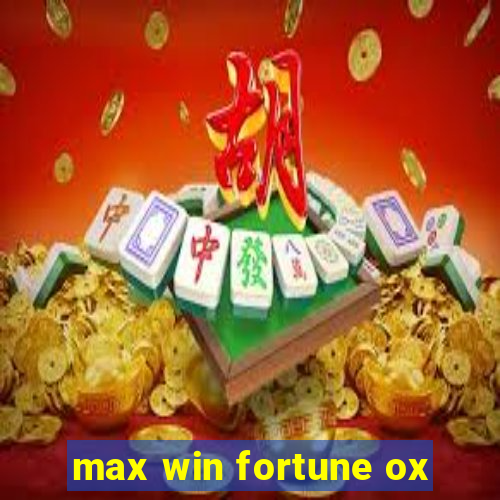 max win fortune ox