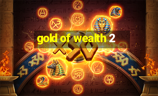 gold of wealth 2