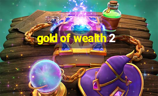 gold of wealth 2