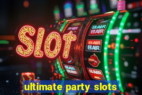 ultimate party slots