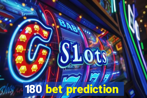 180 bet prediction