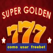 como usar freebet vai de bet