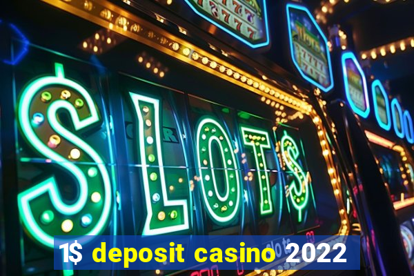 1$ deposit casino 2022