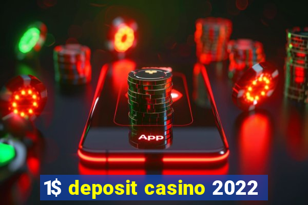 1$ deposit casino 2022