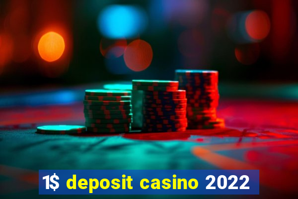 1$ deposit casino 2022