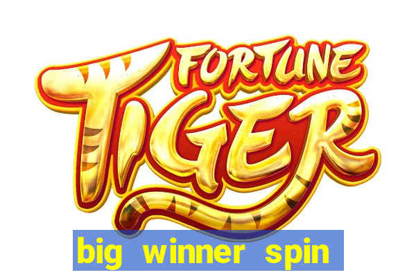 big winner spin and win money