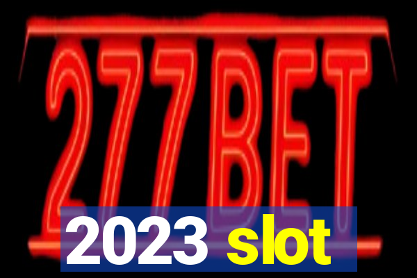 2023 slot