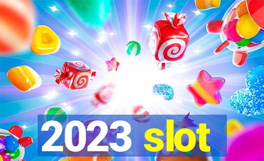 2023 slot