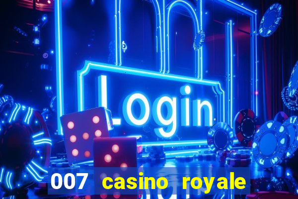 007 casino royale filme completo