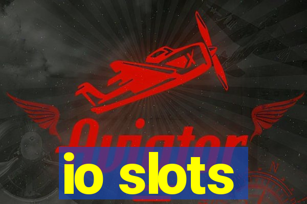 io slots