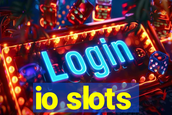 io slots