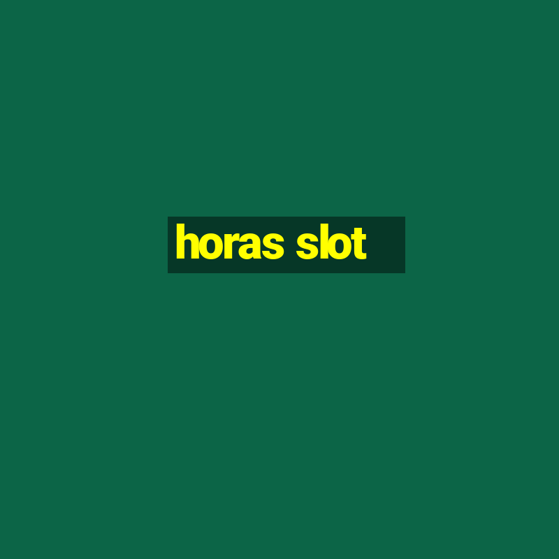 horas slot